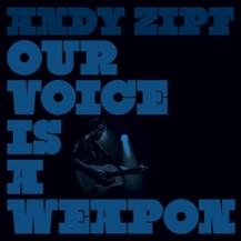 Andy Zipf - Our Voice is a Weapon