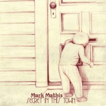 Mark Mathis - Secret in this Town