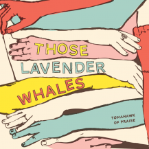 those lavender whales tomahawk of praise